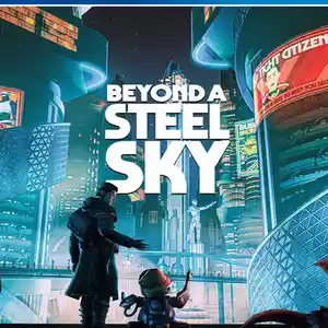 Игра Beyond a steel sky для PS-4 / 5.05 / 6.72 / 7.02 / 7.55 / 9.00 /